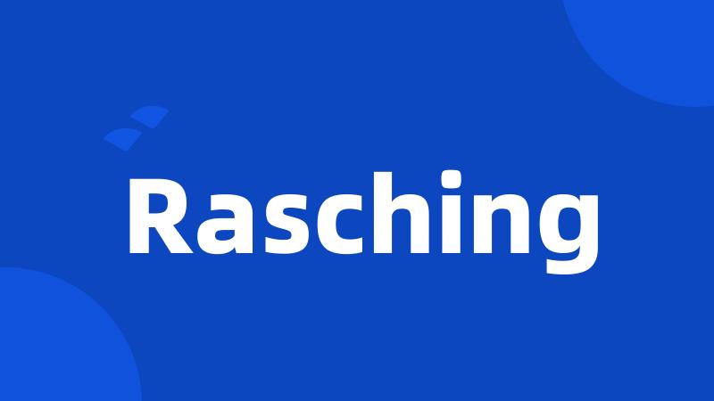 Rasching