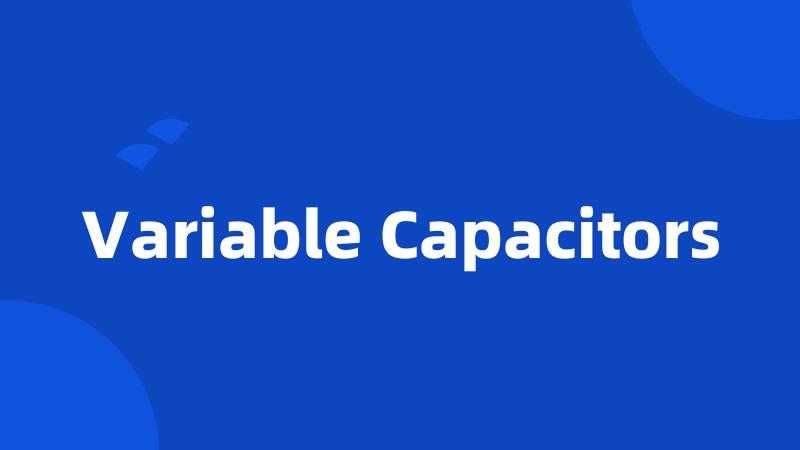 Variable Capacitors