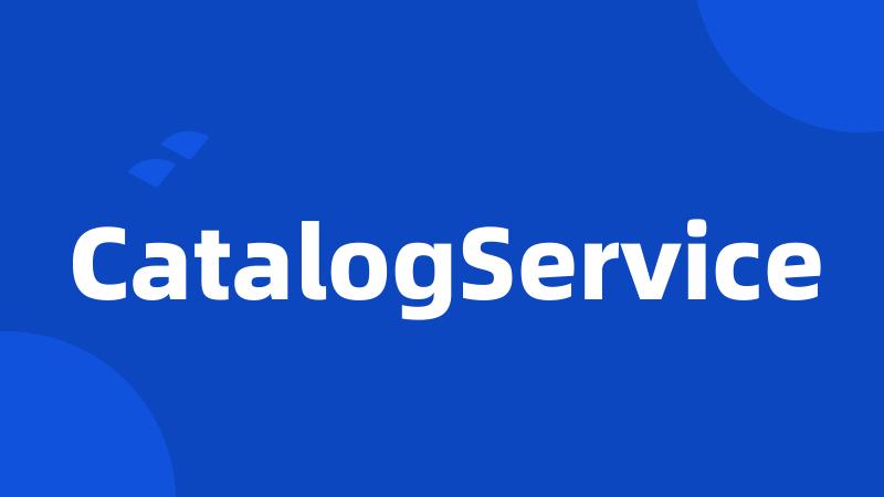 CatalogService