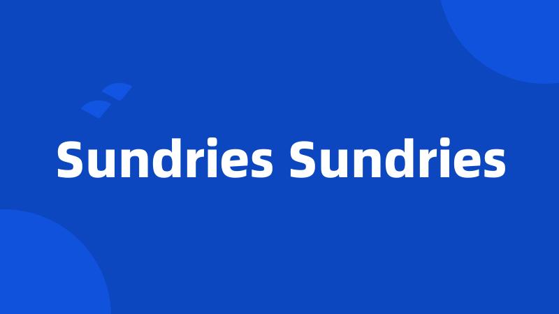 Sundries Sundries