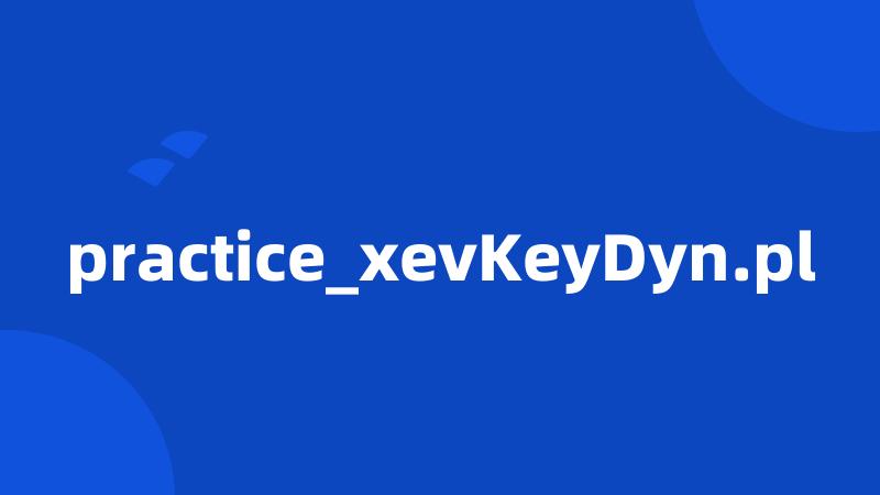 practice_xevKeyDyn.pl