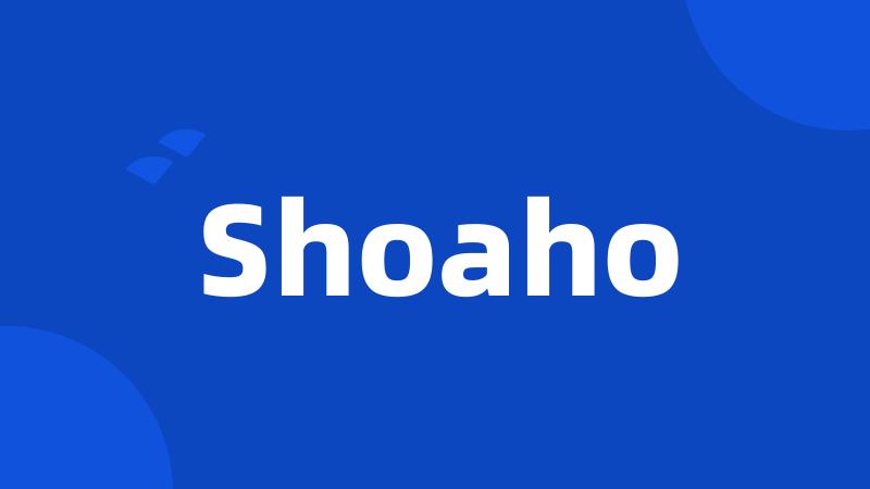 Shoaho