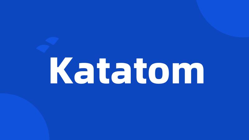 Katatom