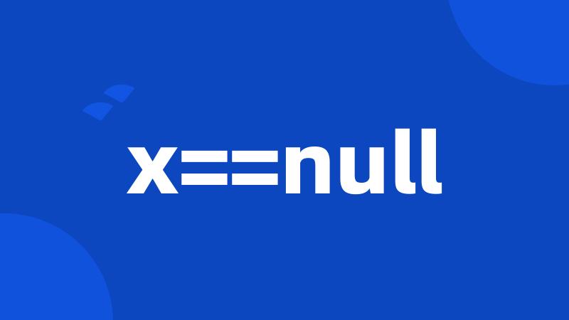 x==null