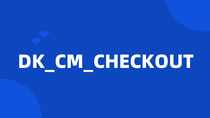 DK_CM_CHECKOUT