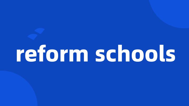 reform schools