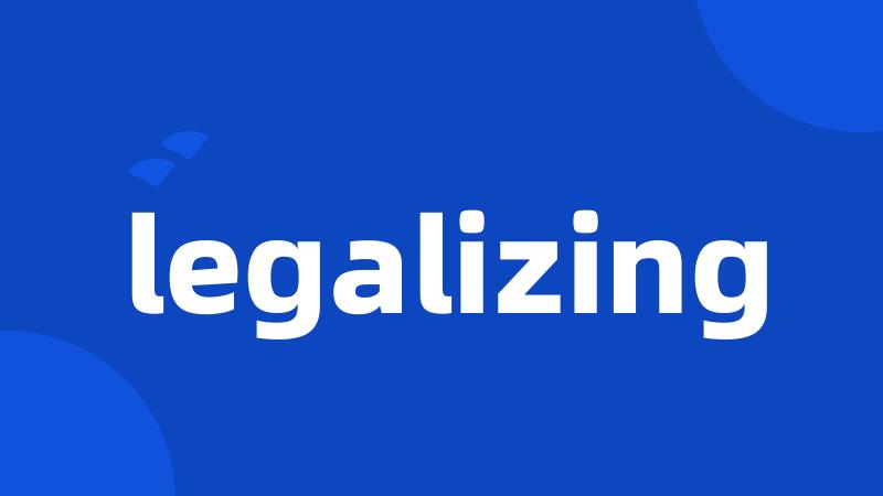 legalizing