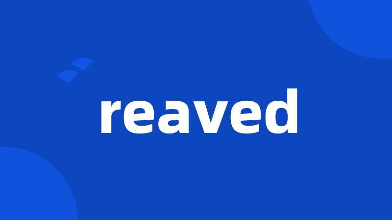 reaved