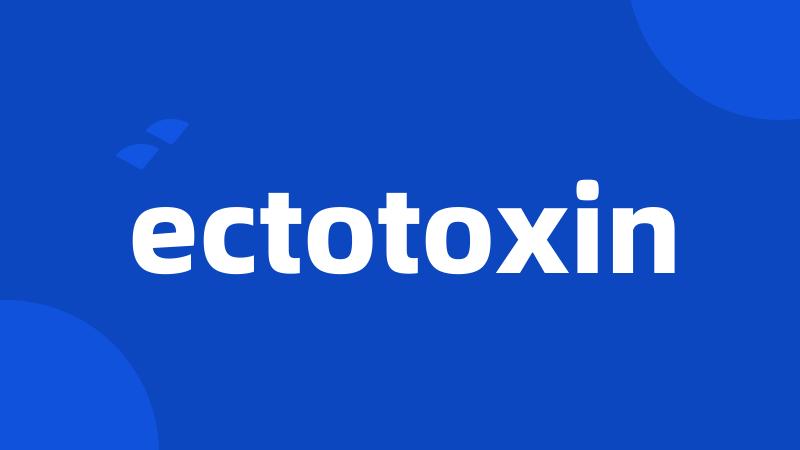 ectotoxin