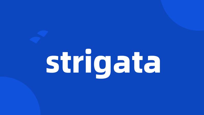 strigata