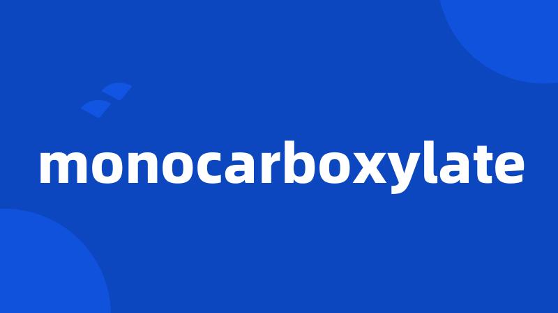 monocarboxylate