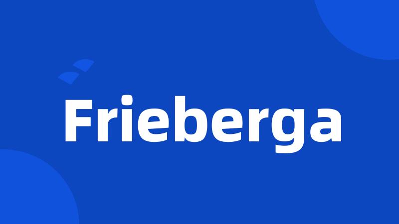 Frieberga