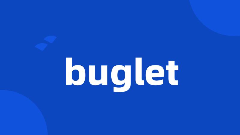 buglet