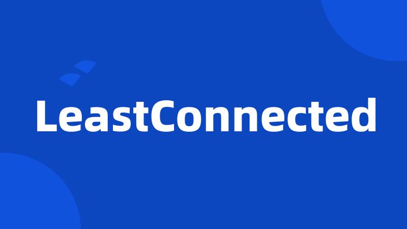 LeastConnected