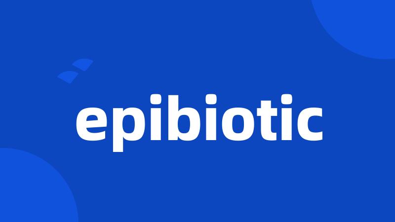 epibiotic