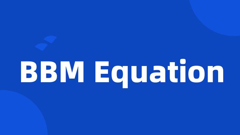 BBM Equation