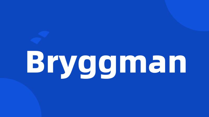 Bryggman