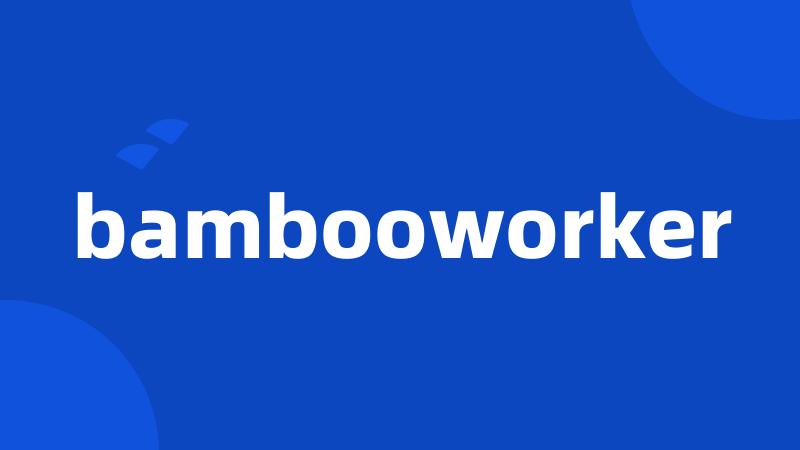 bambooworker