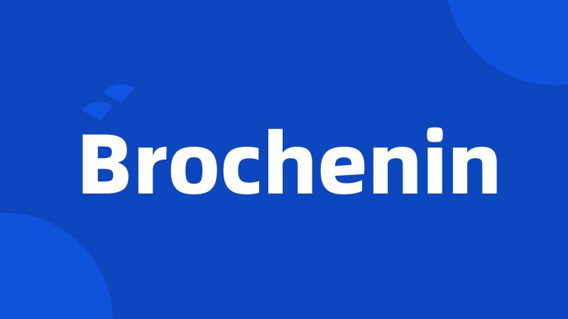 Brochenin