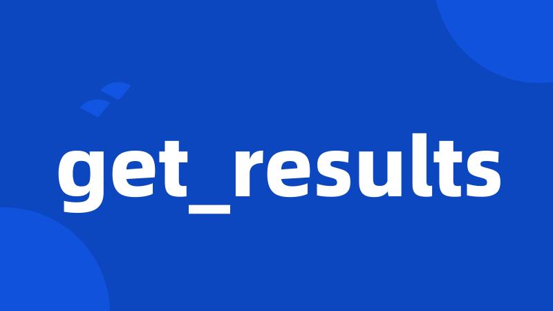 get_results