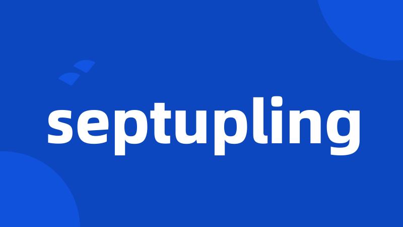 septupling