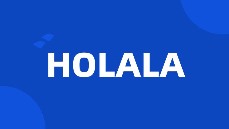 HOLALA