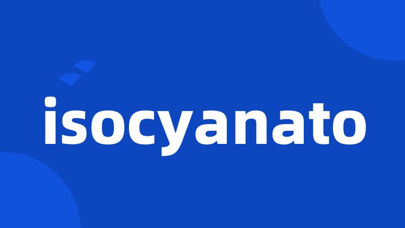 isocyanato