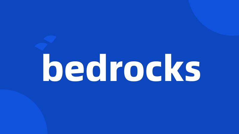 bedrocks