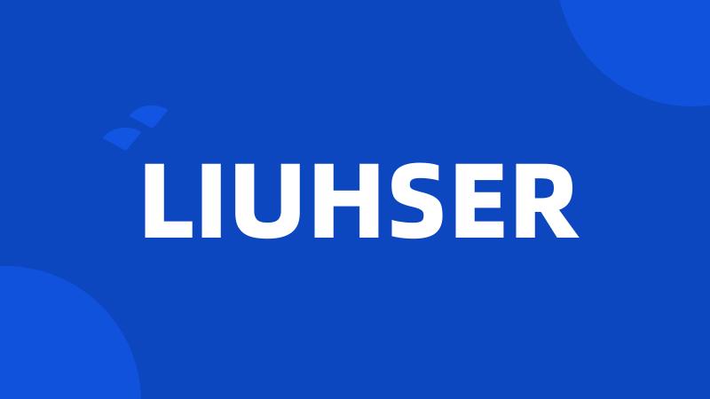 LIUHSER