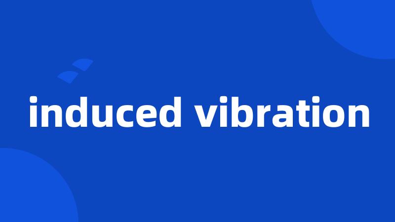 induced vibration