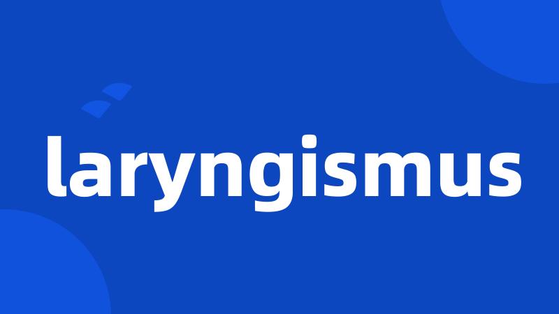 laryngismus