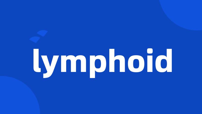 lymphoid