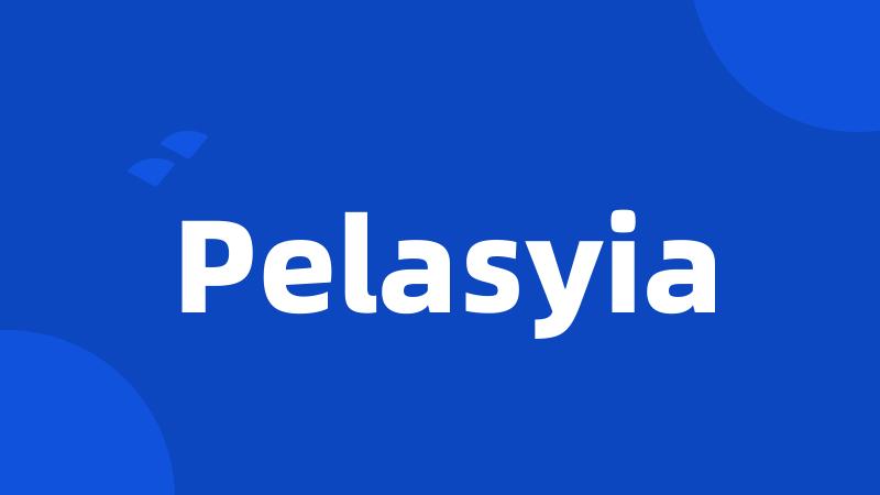 Pelasyia