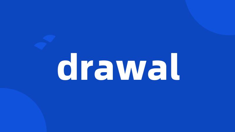 drawal