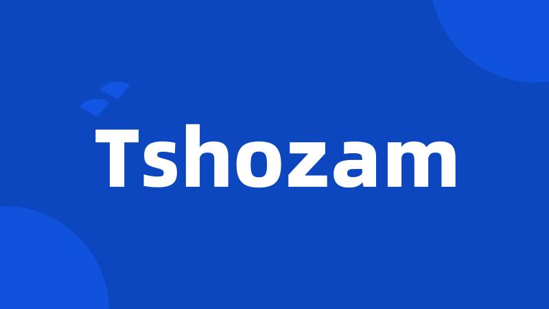 Tshozam