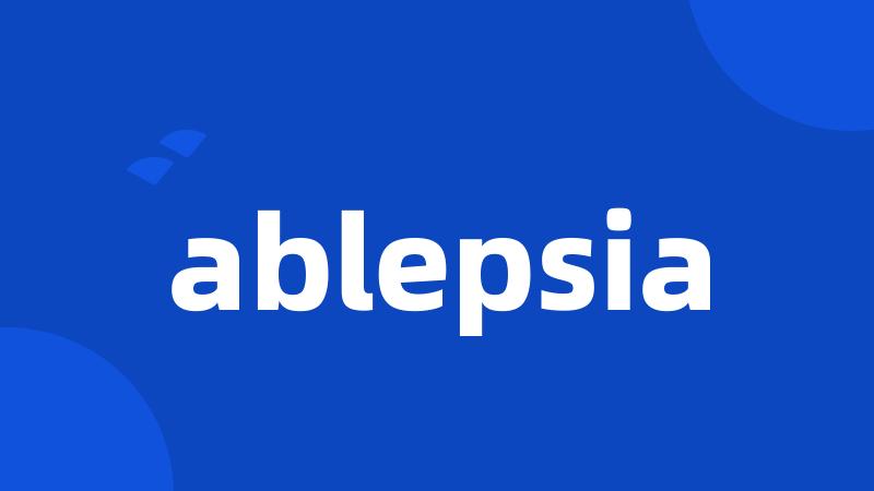 ablepsia