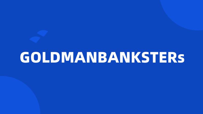 GOLDMANBANKSTERs