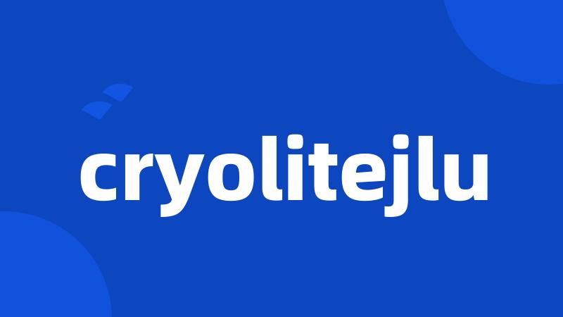 cryolitejlu