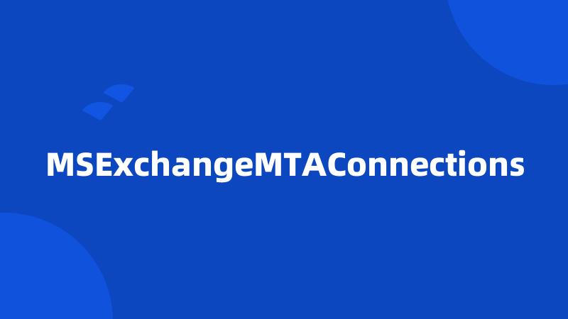 MSExchangeMTAConnections