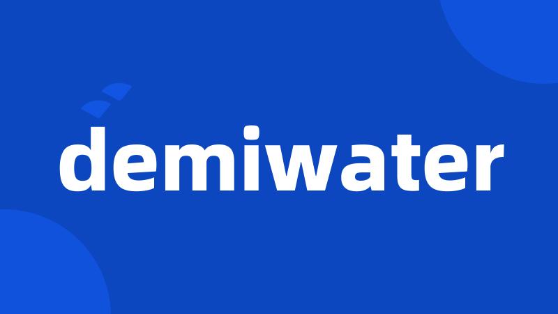 demiwater