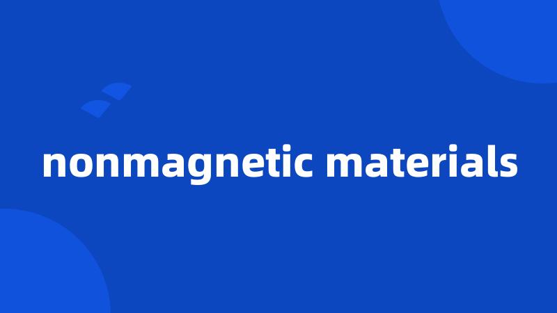 nonmagnetic materials