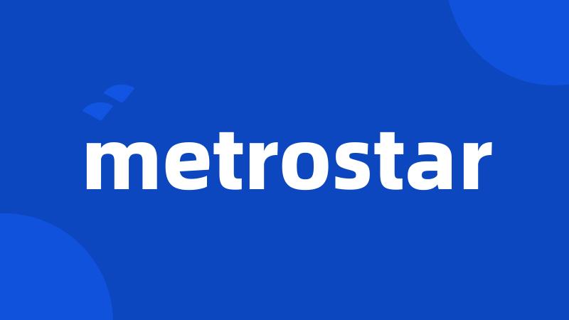 metrostar