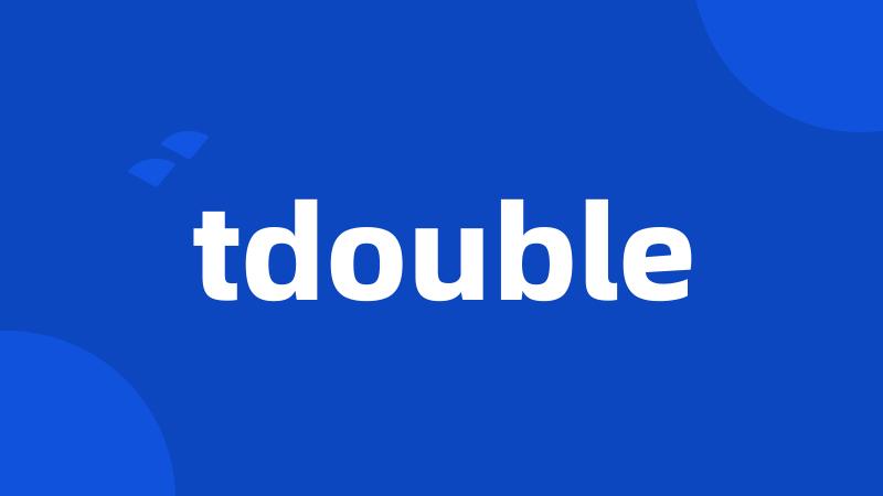 tdouble