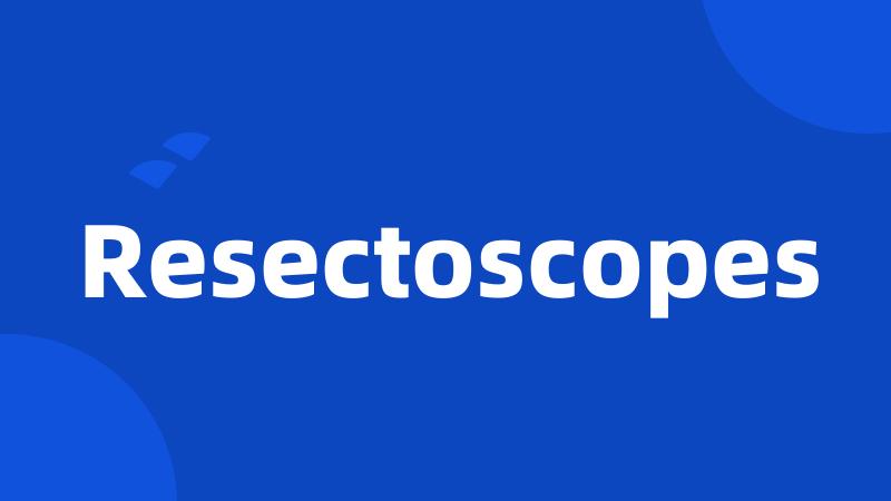 Resectoscopes