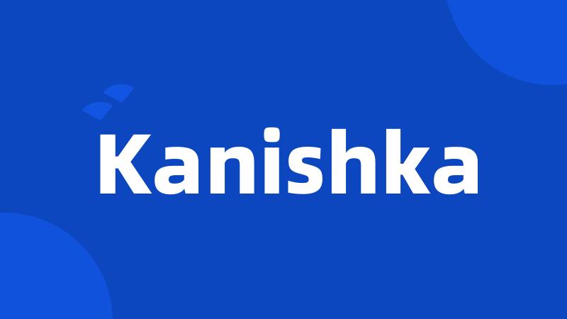 Kanishka