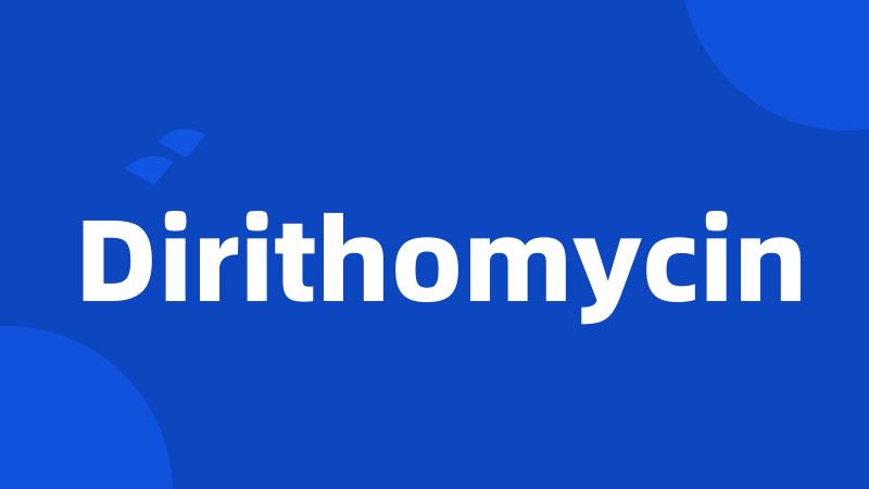 Dirithomycin