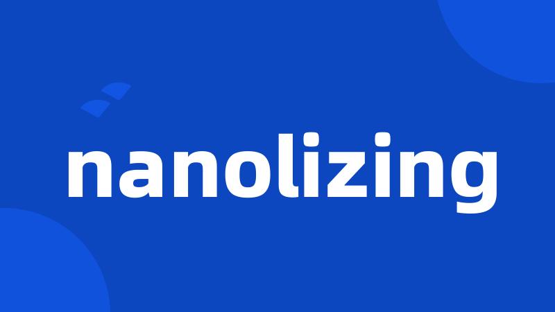 nanolizing