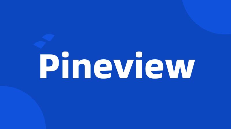 Pineview