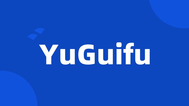 YuGuifu