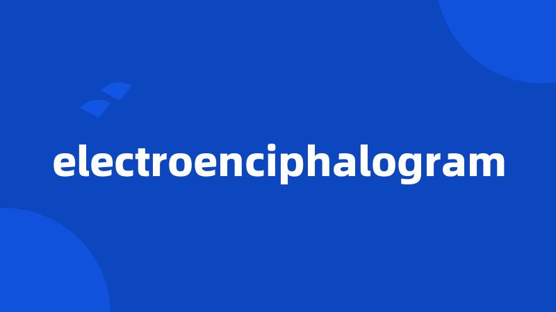 electroenciphalogram